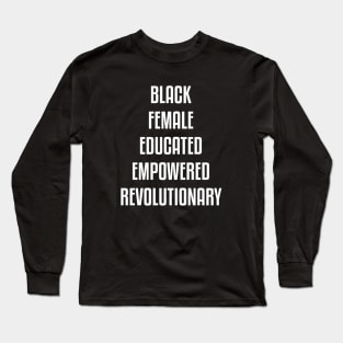 Black Female Educated Empowered Revolutionary. African American Black Pride Shirts Hoodies and gifts Long Sleeve T-Shirt